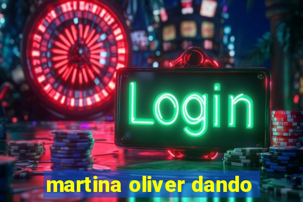 martina oliver dando